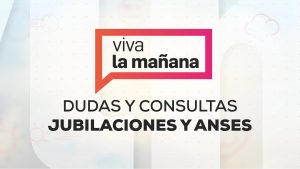 ¿Dudas con tu jubilación? un abogado previsional responderá todas tus consultas en Viva La Mañana