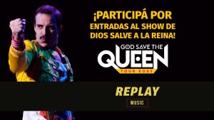 ¿Fanático de Queen? Replay Music te invita al show de Dios Salve a la Reina