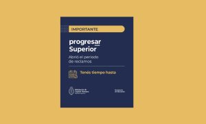 Becas Progresar superior: hasta cuando tenés tiempo de reclamar